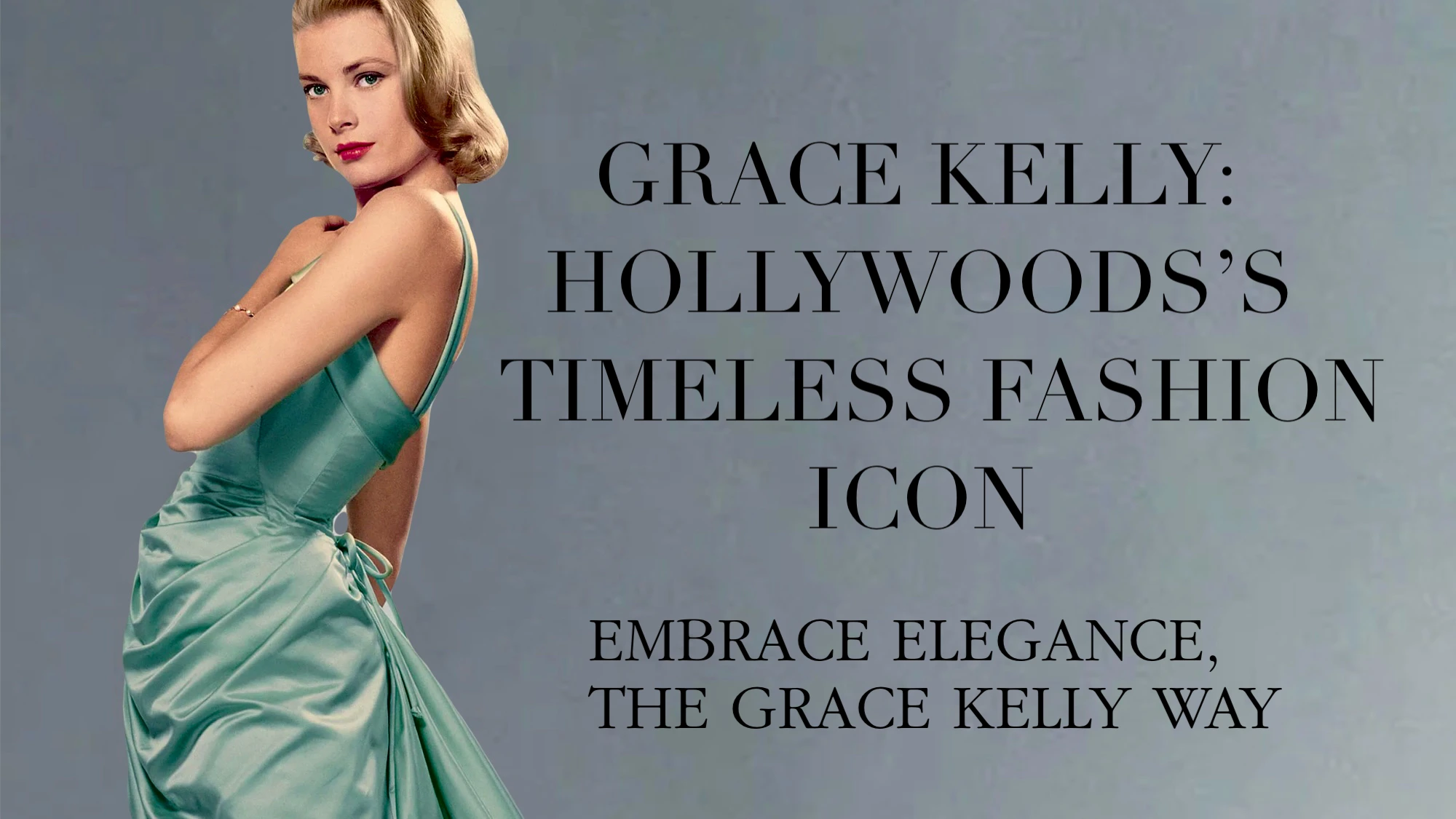 Grace Kelly Timeless Style: Iconic Fashion Tips from a Hollywood Princess